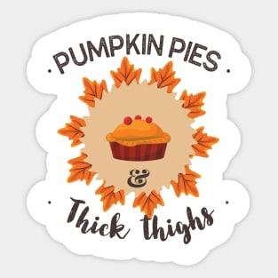 Pumpkin Pies and Thick Thighs Sticker